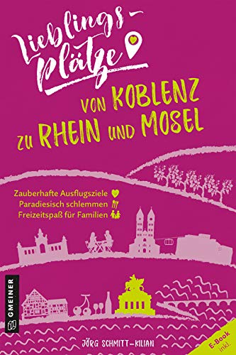 Lieblingsplätze von Koblenz zu Rhein und Mosel